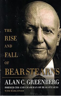 The Rise and Fall of Bear Stearns